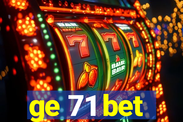 ge 71 bet